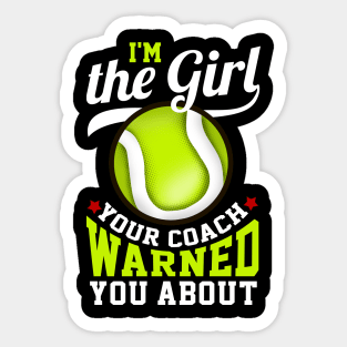 I'm The Girl Your Coach Warned You About Tennis Sticker